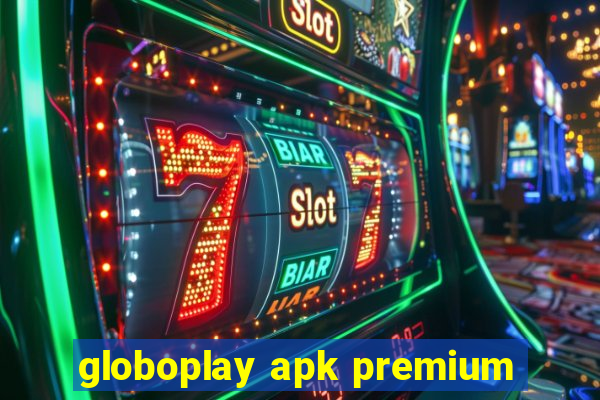 globoplay apk premium